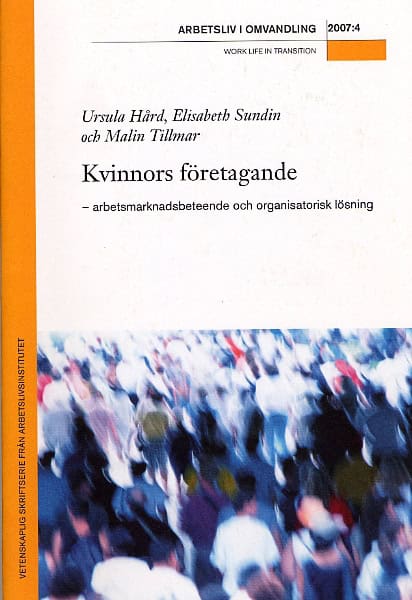 Hård, Ursula ; Sundin, Elisabeth ; Tillmar, Malin : Arbetsliv i omvandling