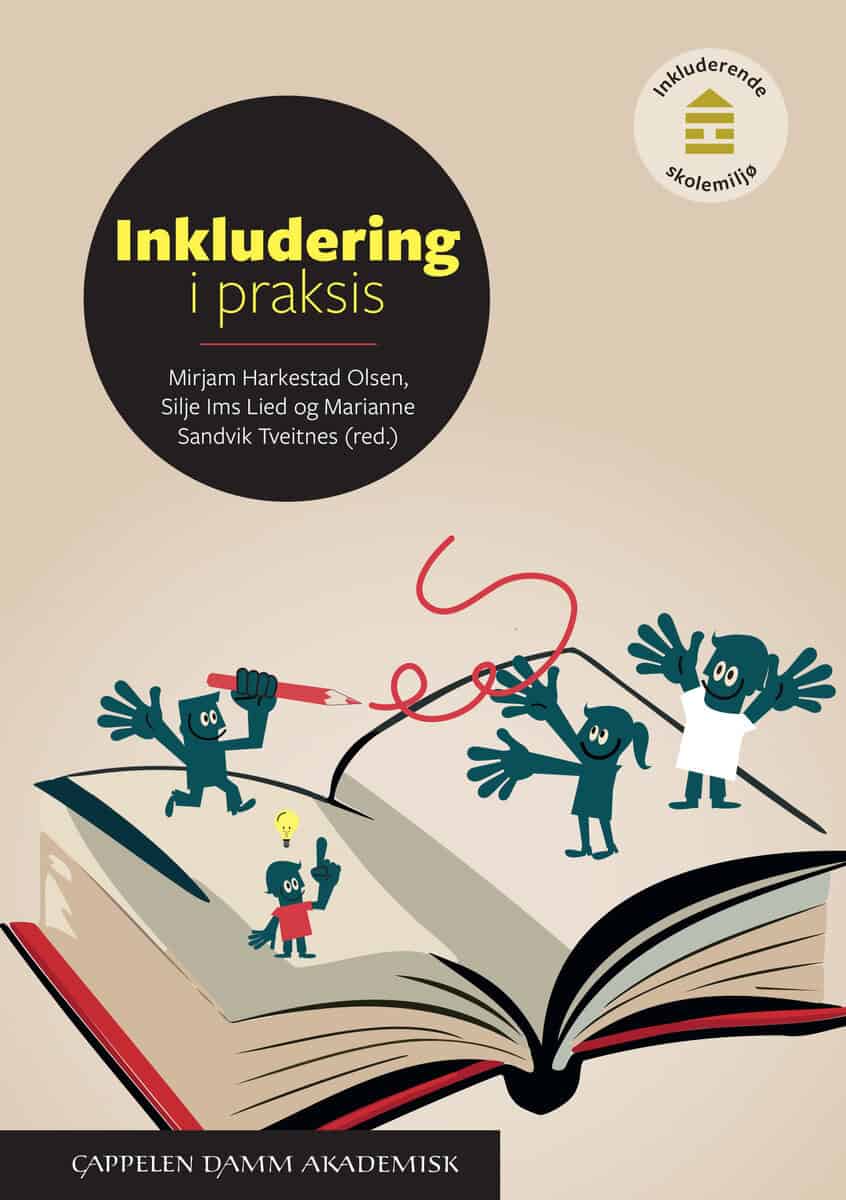 Harkestad Olsen, Mirjam ; Ims Lied, Silje ; Sandvik Tveitnes, Marianne [red.] : Inkludering i praksis