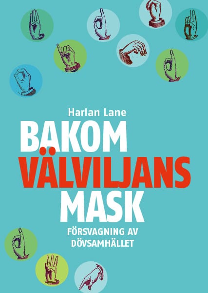 Harlan Lane : Bakom välviljans mask : försvagning av dövsamhället