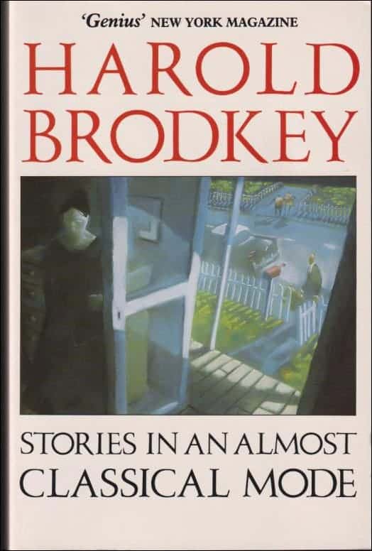 Harold Brodkey : Stories in an almost classical mode