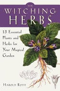 Harold Roth : Witching herbs - 13 essential plants and herbs for your magical garden