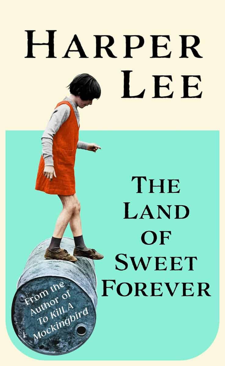 Harper Lee : The Land of Sweet Forever