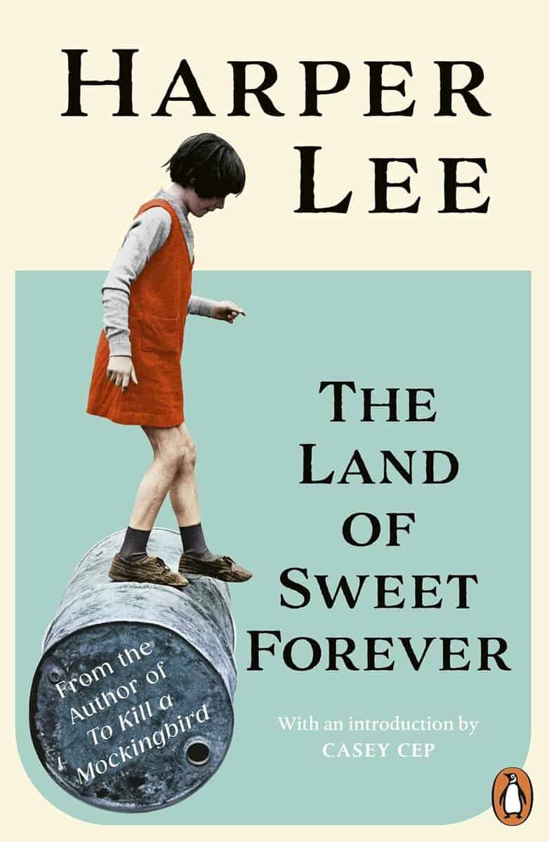 Harper Lee : The Land of Sweet Forever