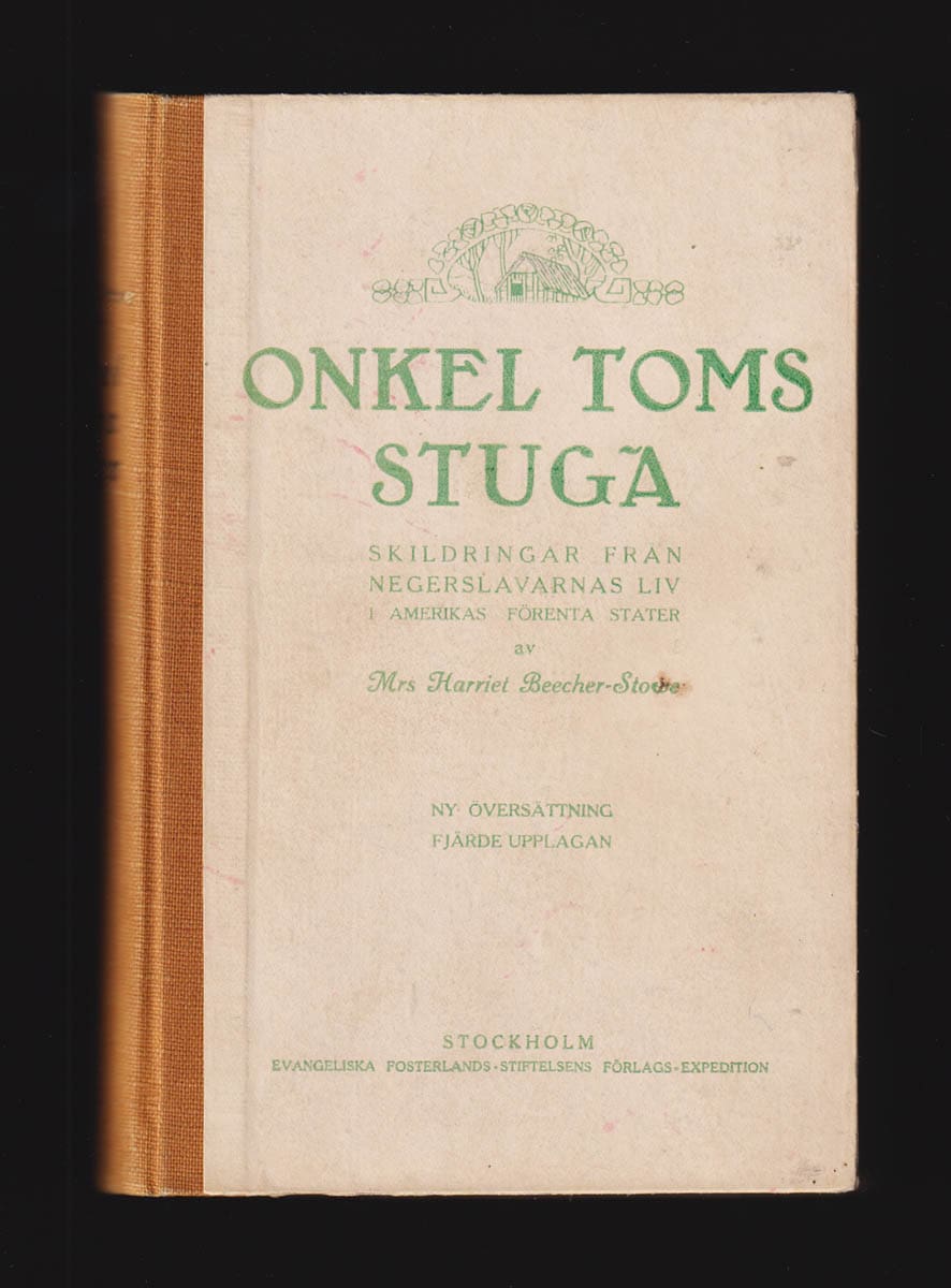 Harriet Beecher Stowe : Onkel Toms stuga. Skildringar från negerslavarnas liv i Amerikas Förenta Stater