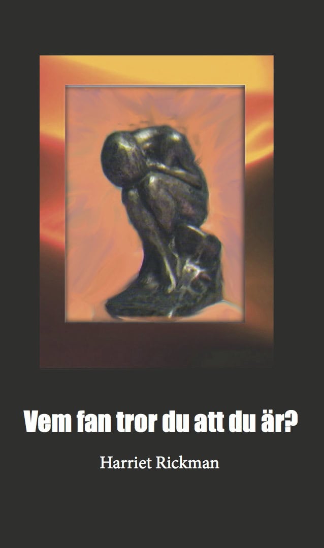 Harriet Rickman : Vem fan tror du att du är