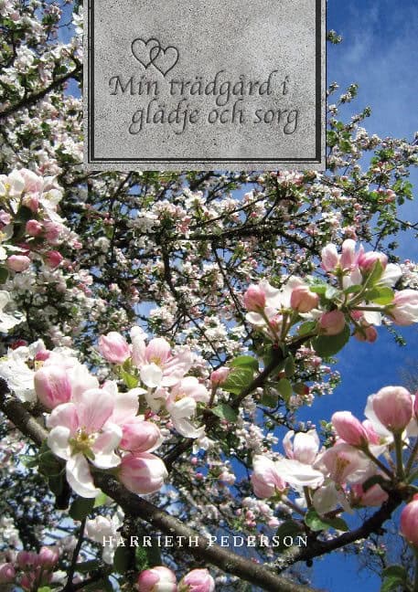 Harrieth Pederson : Min trädgård i glädje och sorg