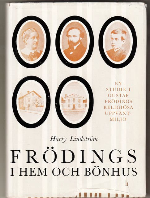 HARRY. LINDSTRÖM : Frödings i hem och bönhus, En studie i Gustaf Frödings religiösa uppväxtmiljö