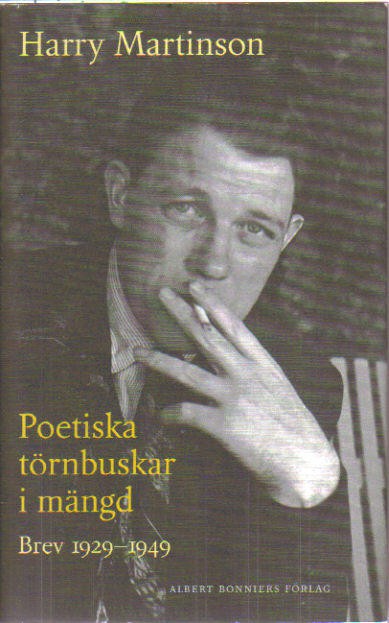 Harry Martinson : Poetiska törnbuskar i mängd. Brev 1929-1949
