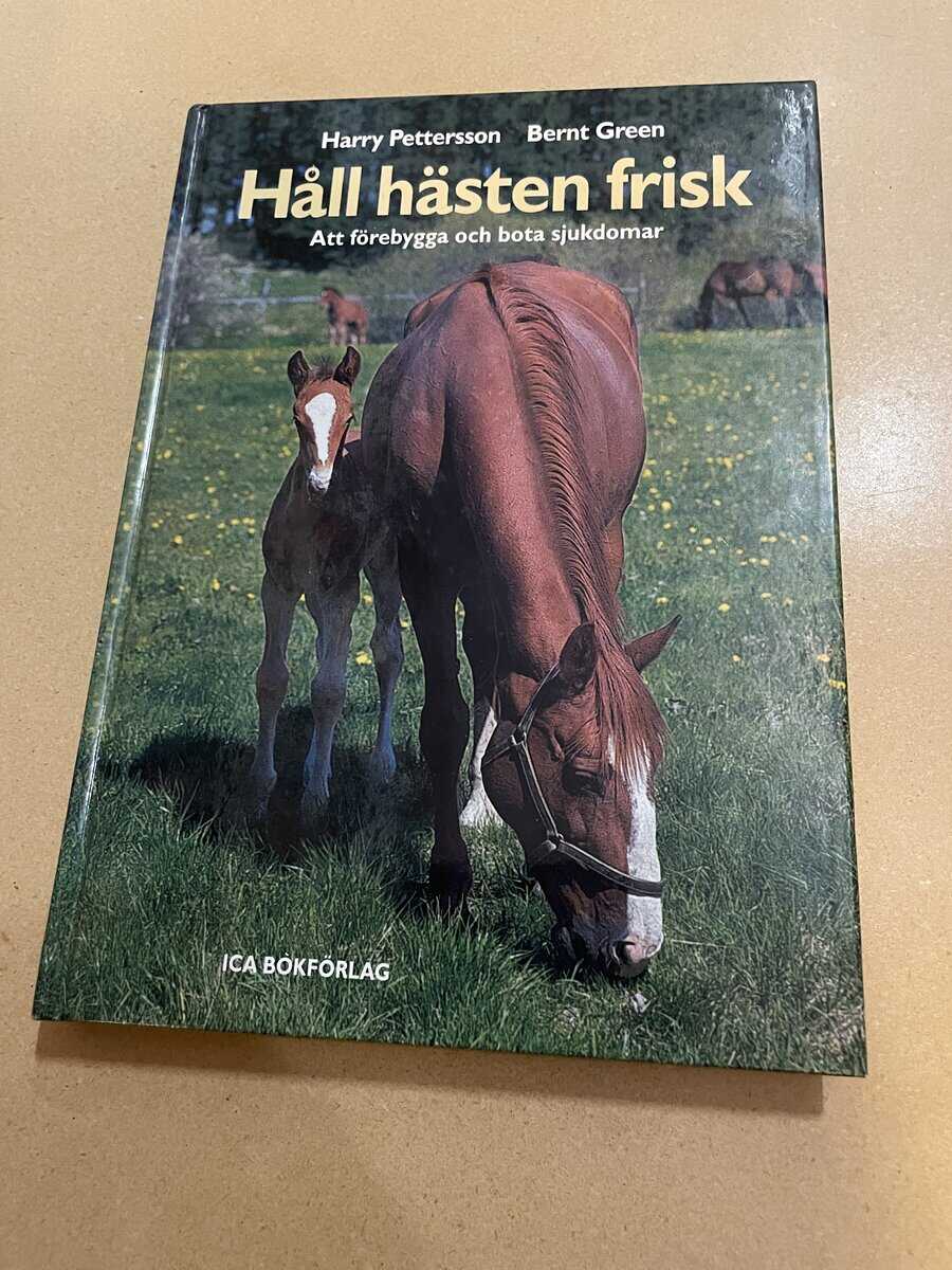 Harry Pettersson : Håll hästen frisk att förebygga och bota sjukdomar