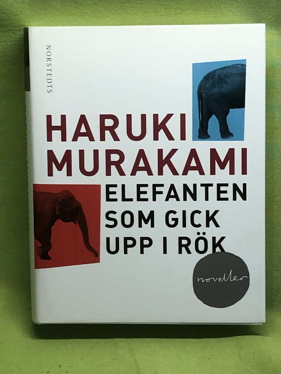 Haruki Murakami : Elefanten som gick upp i rök och andra berättelser