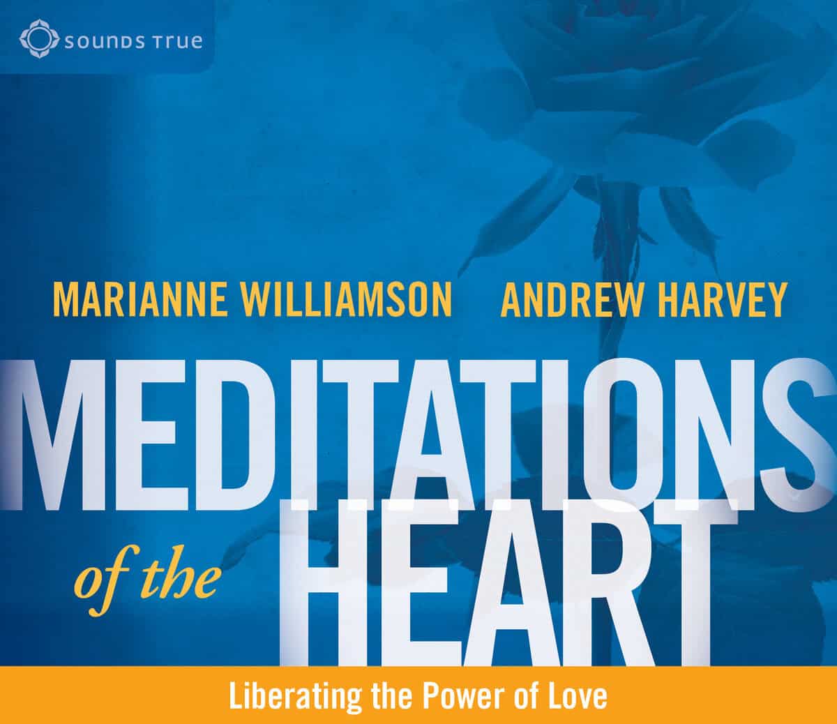 Harvey, Andrew ; Williamson, Marianne : Meditations of the Heart