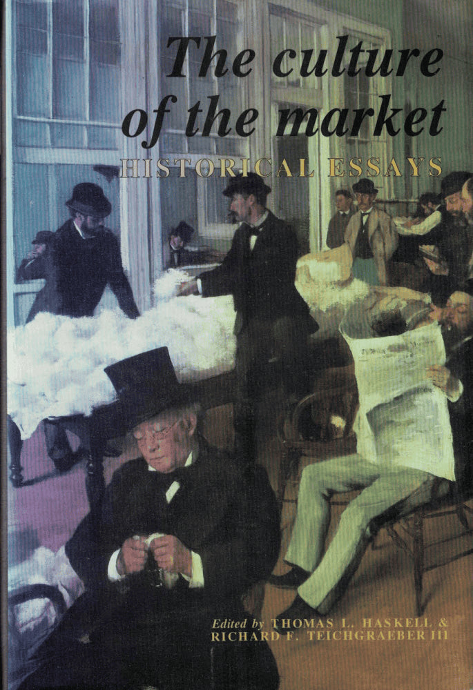 Haskell, Thomas L. ; Teichgraeber III, Richard F. (ed) : The culture of the market
