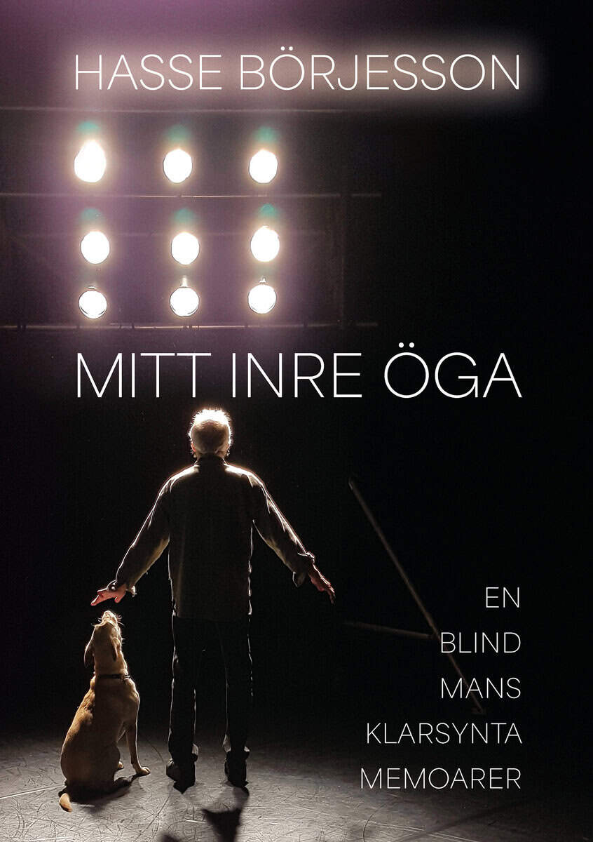 Hasse Börjesson : Mitt inre öga : en blind mans klarsynta memoarer