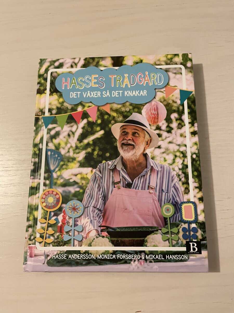 Andersson, Hasse 'Kvinnaböske', Forsberg, Monica, Hansson, Mikael : Hasses trädgård det växer så det knakar