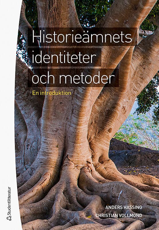 Hassing, Anders ; Vollmond, Christian : Historieämnets identiteter och metoder : en introduktion