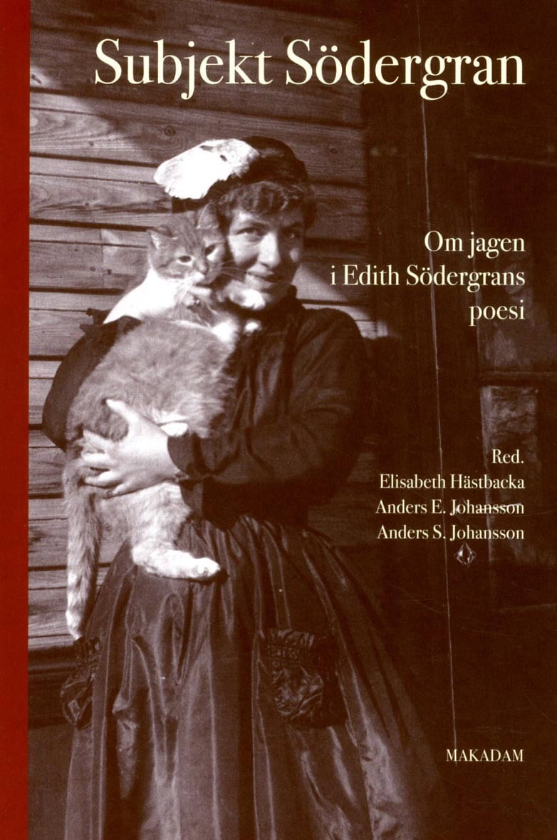 Hästbacka, Elisabeth ; Johansson, Anders S. ; Johansson, Anders E. [red.] : Subjekt Södergran