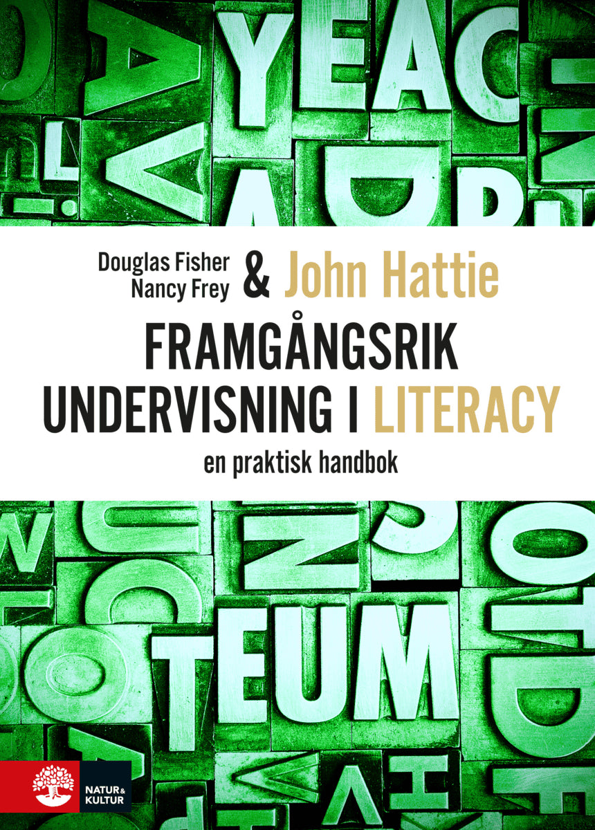 Hattie, John ; Fisher, Douglas ; Frey, Nancy : Framgångsrik undervisning i literacy : En praktisk handbok