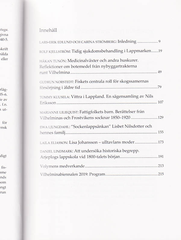 Haugen, Susanne ; Eckeryd, Robert [red.] : Vardagsliv i kåta och stuga. Bidrag från Vilhelminabiennalen 23-24 september 2019