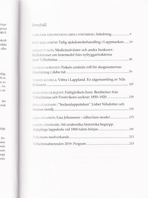 Haugen, Susanne ; Eckeryd, Robert [red.] : Vardagsliv i kåta och stuga. Bidrag från Vilhelminabiennalen 23-24 september 2019