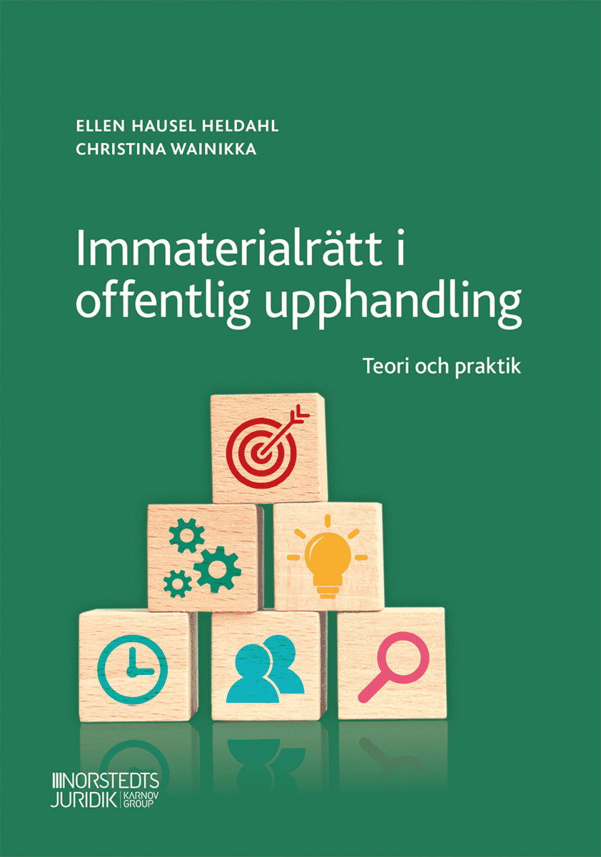 Hausel Heldahl, Ellen ; Wainikka, Christina : Immaterialrätt i offentlig upphandling : teori och praktik