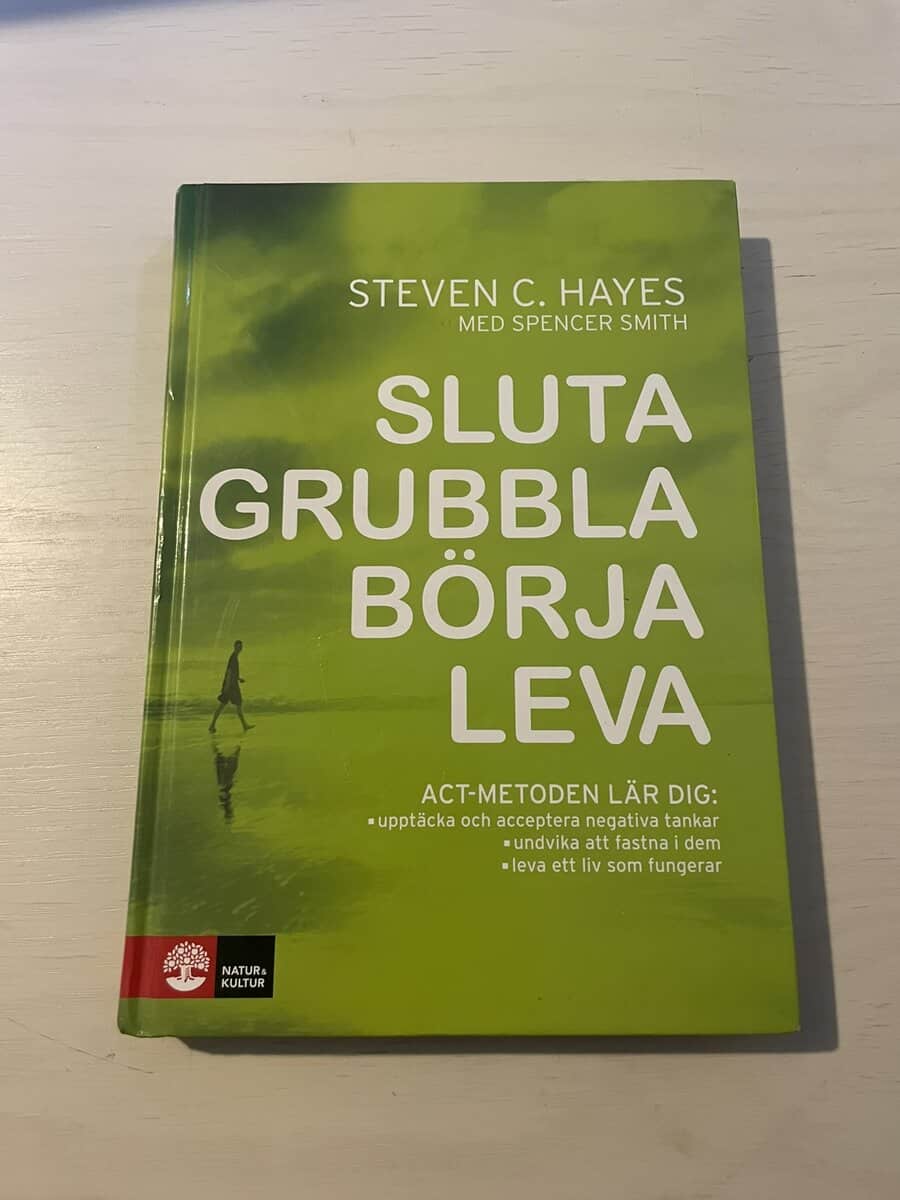 Hayes, Steven C, Smith, Spencer : Sluta grubbla börja leva