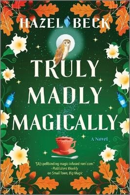 Hazel Beck : Truly Madly Magically