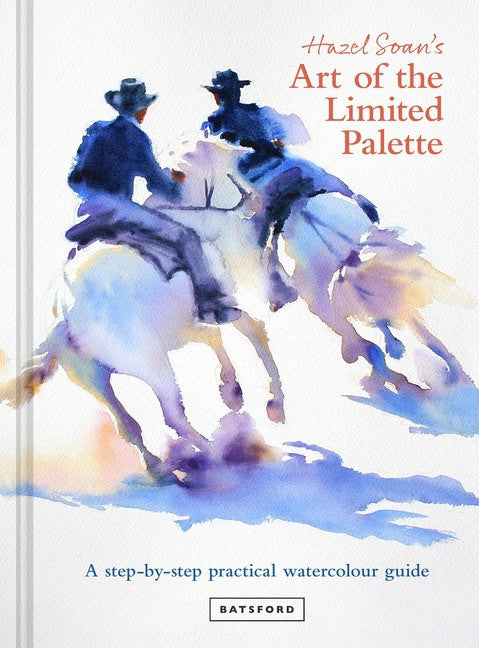 Hazel Soan : Hazel Soan's Art of the Limited Palette