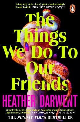 Heather Darwent : The Things We Do To Our Friends
