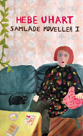 Hebe Uhart : Samlade Noveller I