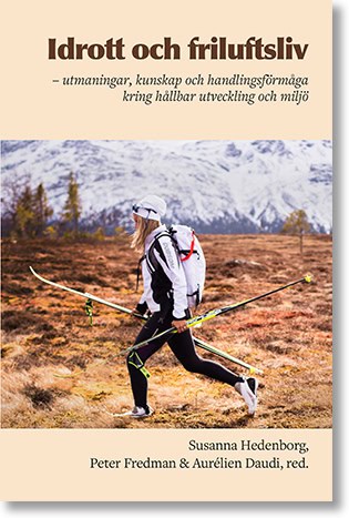 Hedenborg, Susanna ; Fredman, Peter ; Daudi, Aurélien [red.] : Idrott och friluftsliv