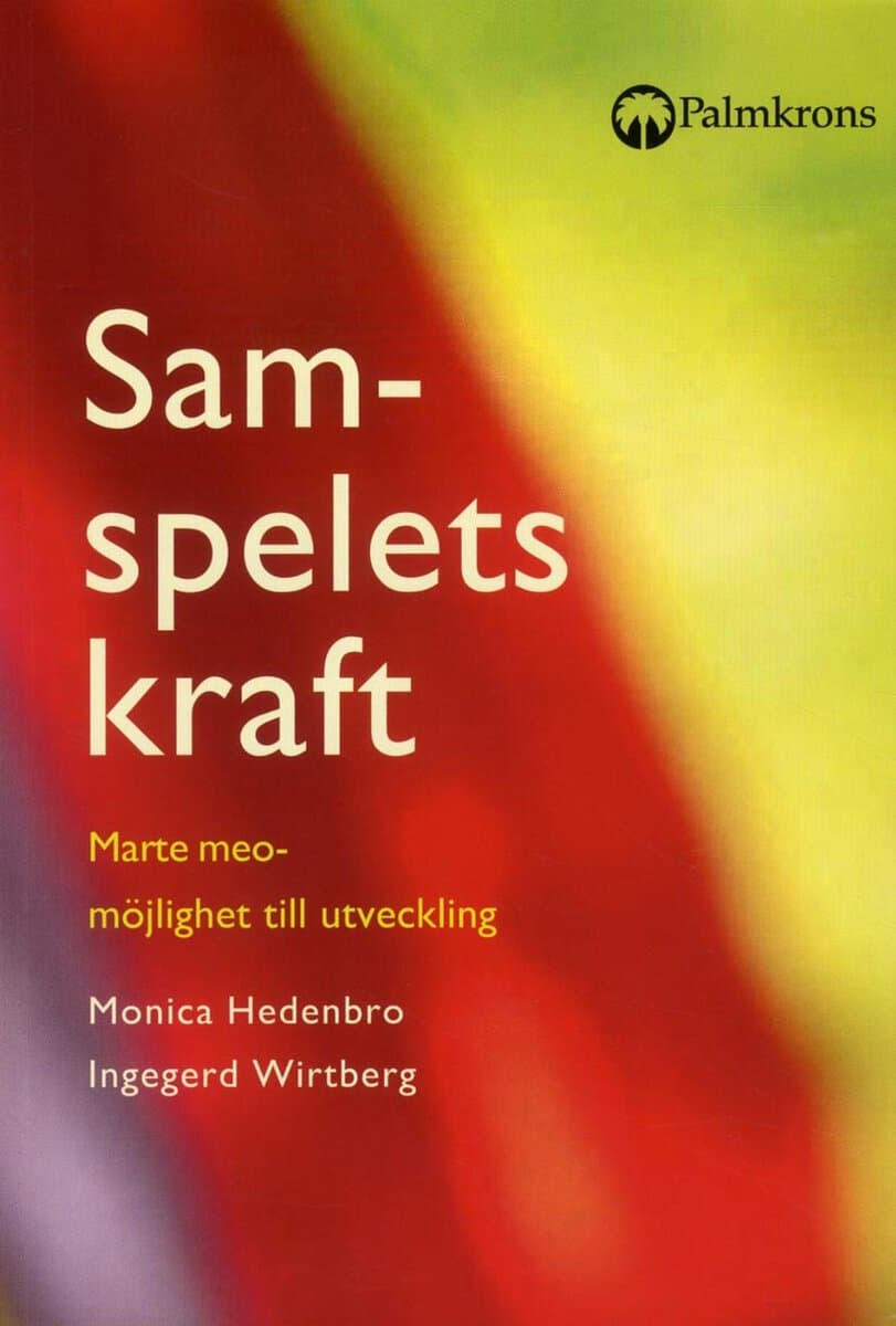 Hedenbro, Monica ; Wirtberg, Ingegerd : Samspelets kraft : Marte meo - möjlighet till utveckling