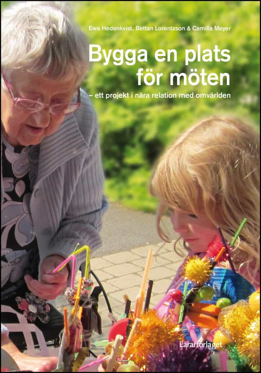 Hedenkvist, Ewa ; Lorentzson, Bettan ; Meyer, Camilla : Bygga en plats för möten