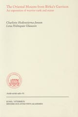 Hedenstierna Jonson, Charlotte ; Holmquist Olausson, Lena : The oriental mounts from Birka's Garrison : an expression of warrior rank and status