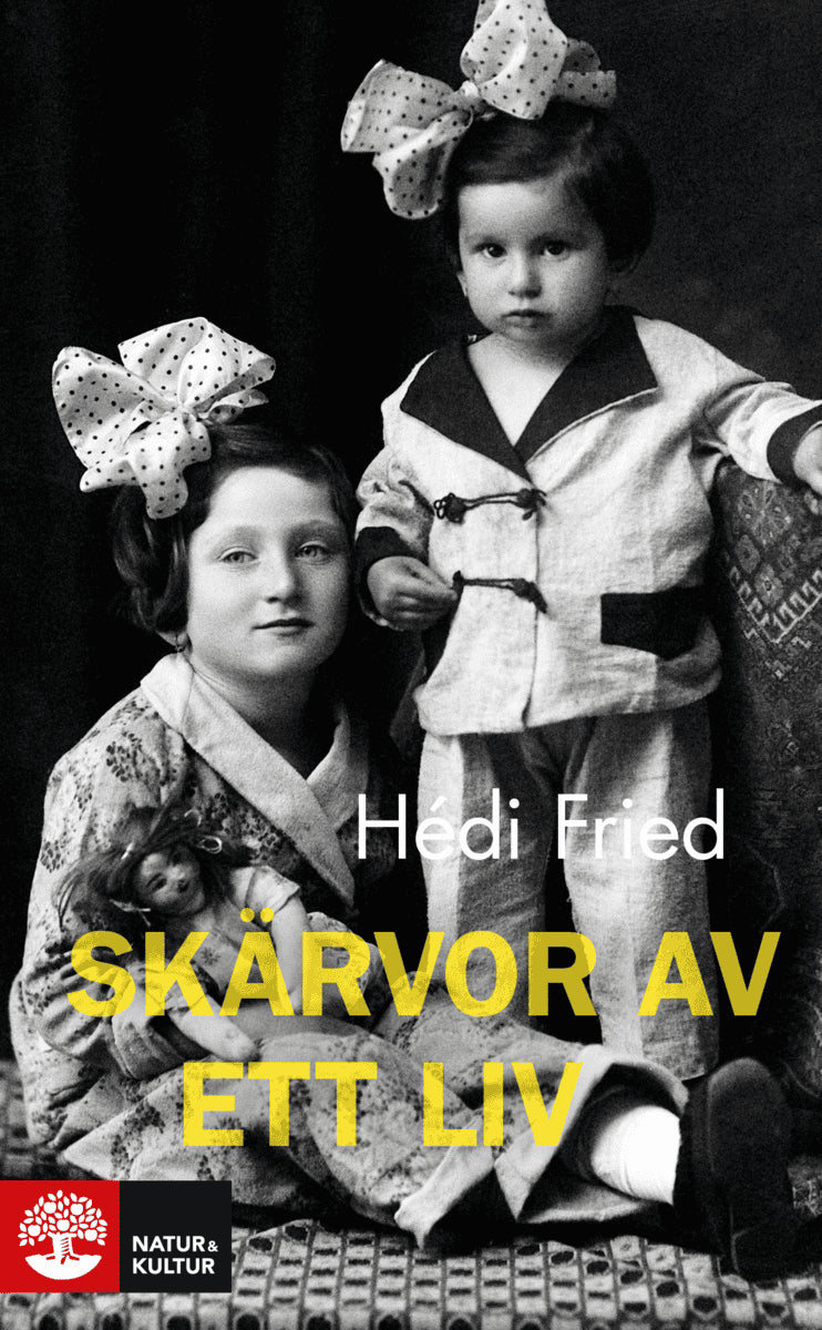Hédi Fried : Skärvor av ett liv : vägen till och från Auschwitz