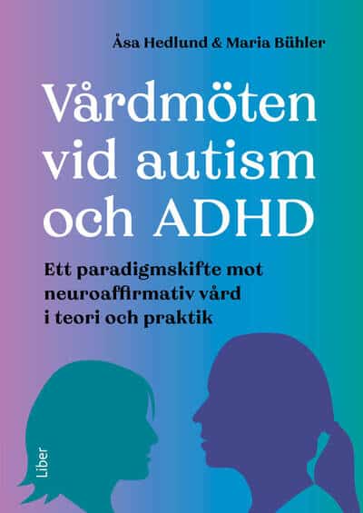 Hedlund, Åsa ; Bühler, Maria : Vårdmöten vid autism och ADHD