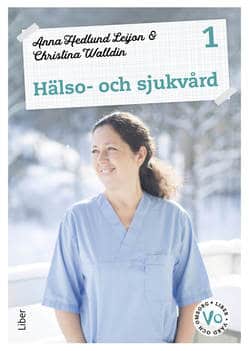 Hedlund Leijon, Anna ; Walldin, Christina : Hälso- och sjukvård 1 Fakta och uppgifter