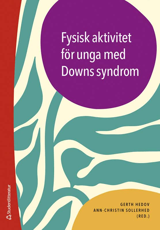 Hedov, Gerth ; Sollerhed, Ann-Christin ; Andersson, Sofie ; Bicevski, Mikaela ; Andersson, Agneta : Fysisk aktivitet för unga med Downs syndrom