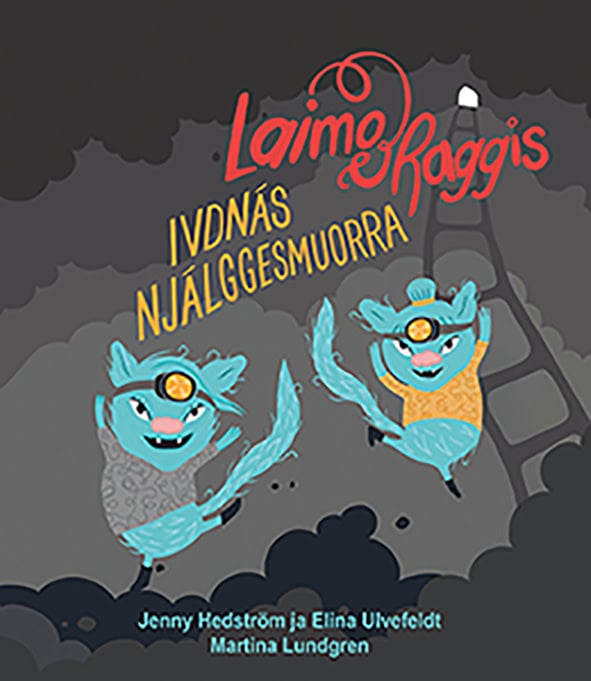 Hedström, Jenny ; Ulvefeldt, Elina : Laimo ja Raggis Ivdnás njálggesmuorra
