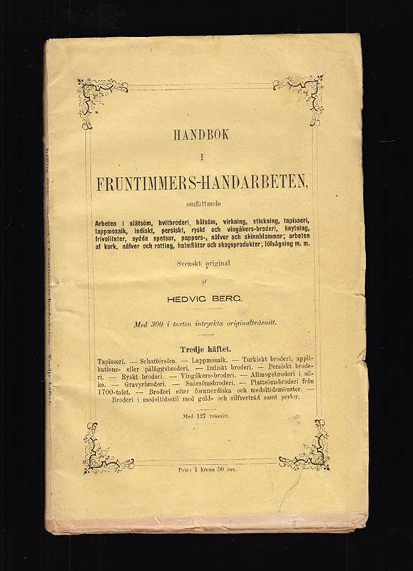 Hedvig Berg : Handbok i fruntimmers-handarbeten. Tredje häftet [av IV]. Med 127 träsnitt