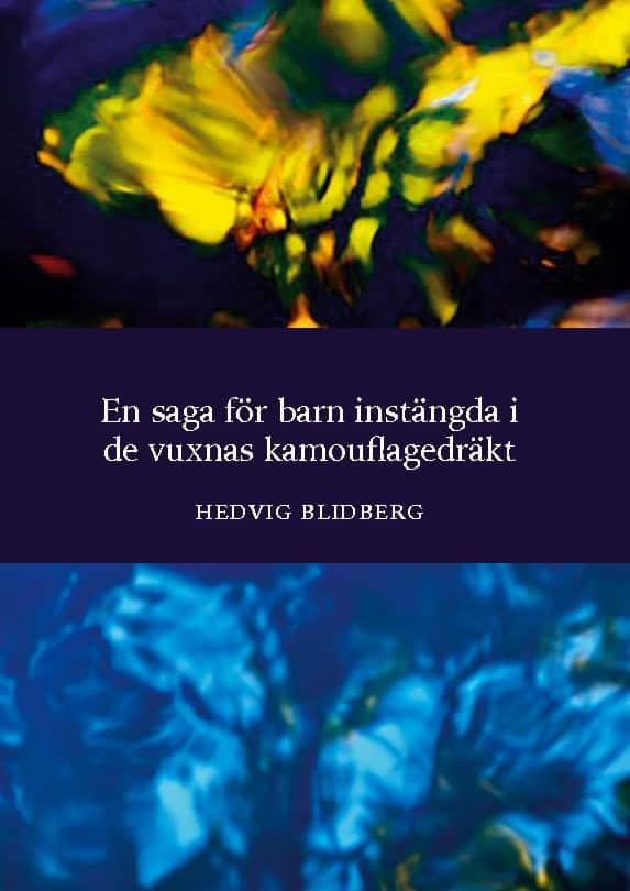 Hedvig Blidberg : En saga för barn instängda i de vuxnas kamouflagedräkt