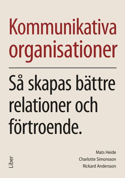 Heide, Mats ; Andersson, Rickard ; Simonsson, Charlotte : Kommunikativa organisationer