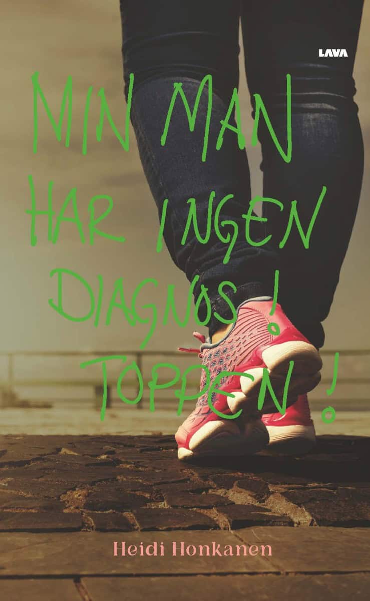 Heidi Honkanen : Min man har ingen diagnos! Toppen!