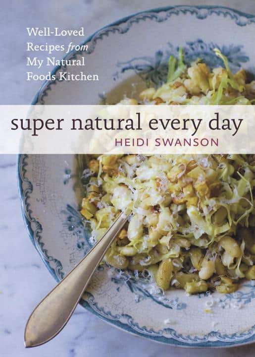 Heidi Swanson : Super Natural Every Day