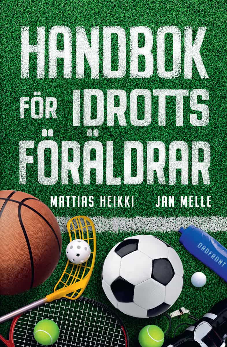 Heikki, Mattias ; Melle, Jan : Handbok för idrottsföräldrar