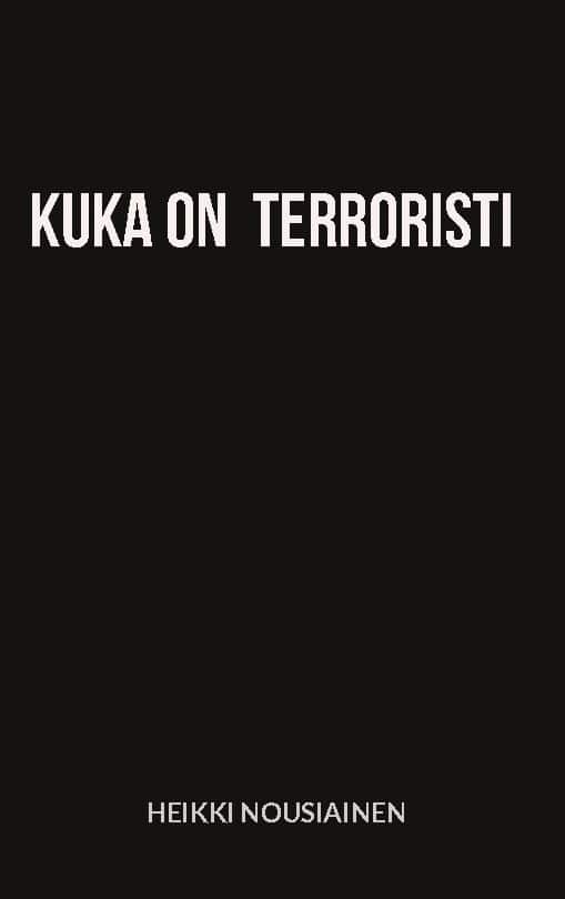 Heikki Nousiainen : Kuka on terroristi