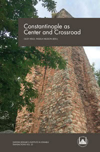 Heilo, Olof ; Nilsson, Ingela [red.] : Constantinople as Center and Crossroad