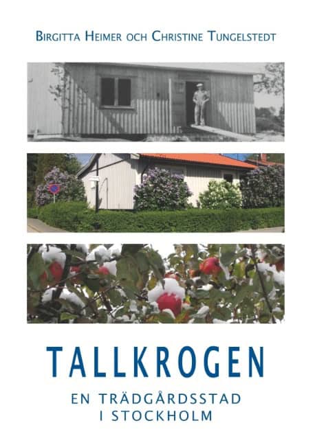 Heimer, Birgitta ; Tungelstedt, Christine : Tallkrogen : En trädgårdsstad i Stockholm