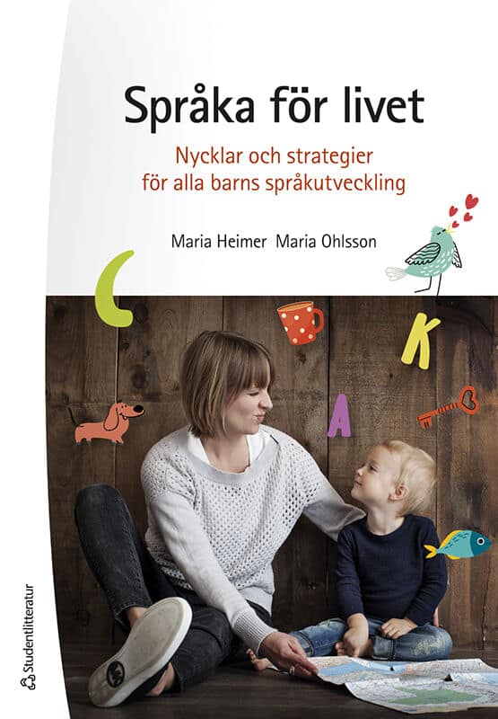 Heimer, Maria ; Ohlsson, Maria : Språka för livet : nycklar och strategier för alla barns språkutveckling