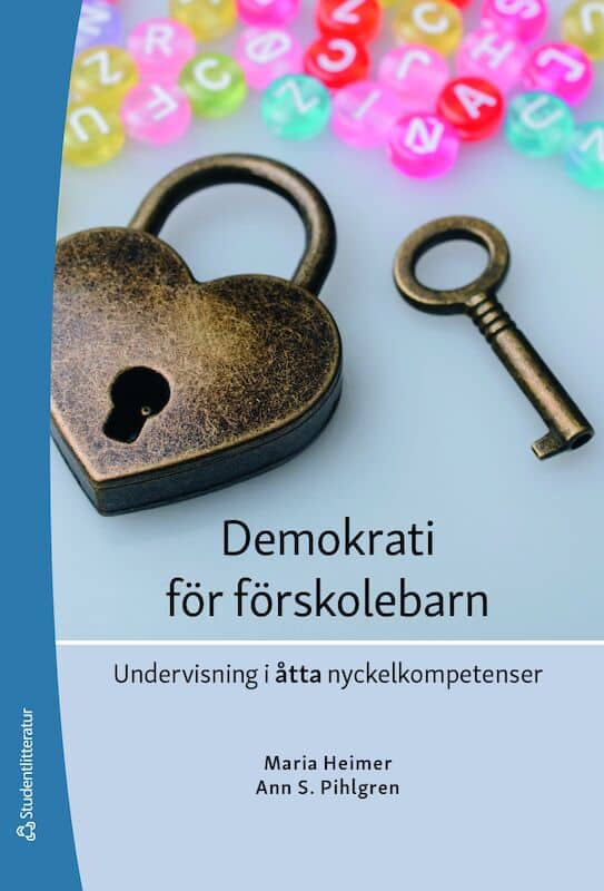 Heimer, Maria ; Pihlgren, Ann S. : Demokrati för förskolebarn : undervisning i åtta nyckelkompetenser