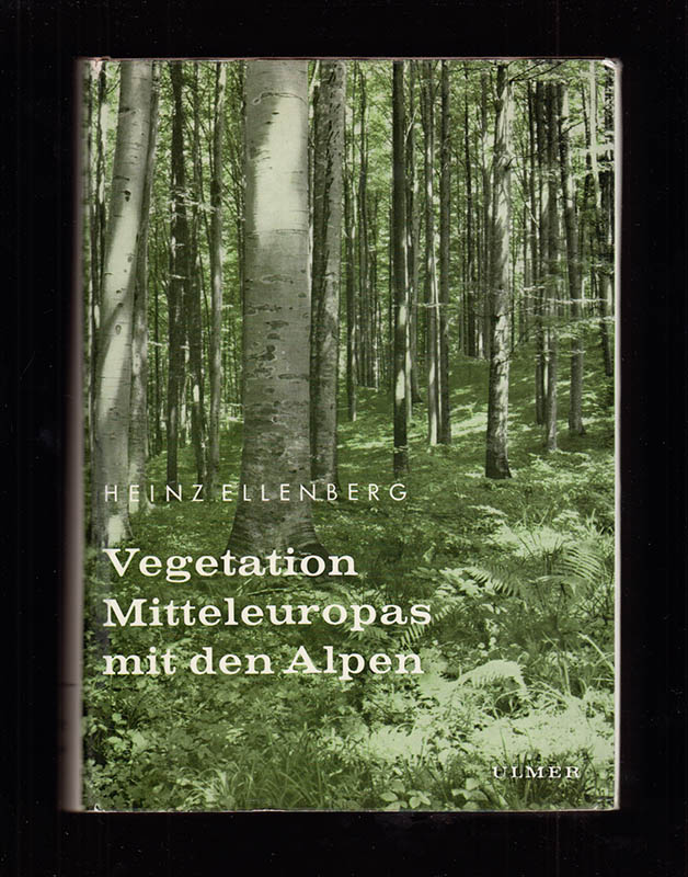 Heinz Ellenberg : Vegetation Mitteleuropas mit den Alpen in kausaler, dynamischer und historischer Sicht. Mit 515 Abbildungen und 129 Tabellen